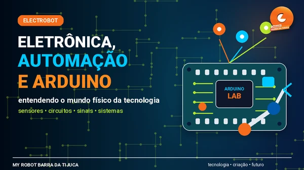 Eletrônica, automação e Arduino para jovens: quando o aluno começa a entender o mundo físico da tecnologia